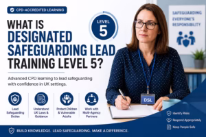 What Is Designated Safeguarding Lead Training Level 5?