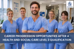 Career Progression Opportunities After a Health and Social Care Level 3 Qualification