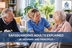 Safeguarding Adults Explained: UK Meaning and Principles