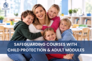 Safeguarding Courses with Child Protection & Adult Modules