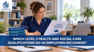 Which Level 3 Health and Social Care Qualifications Do UK Employers Recognise